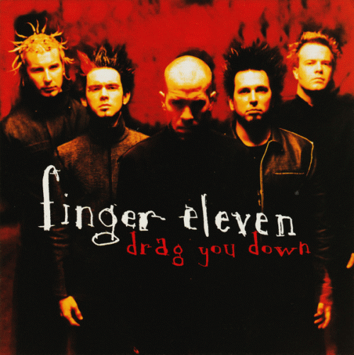 Finger Eleven : Drag You Down